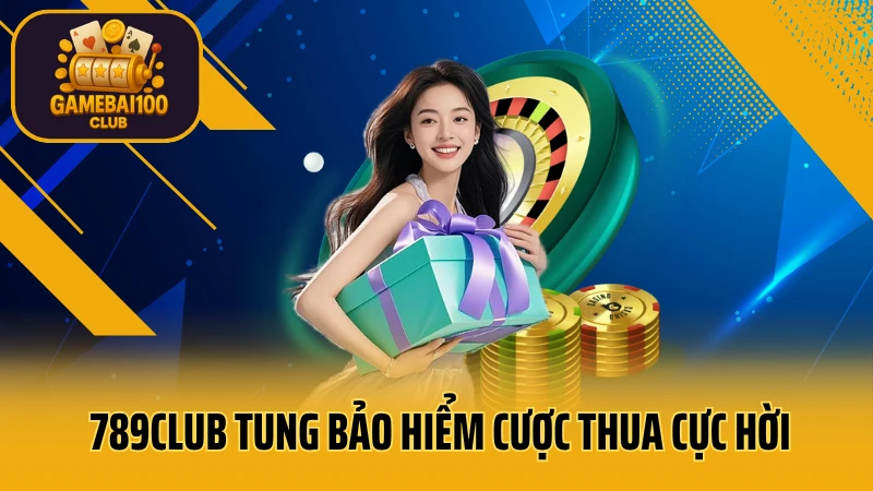 789club - sòng bạc trực tuyến uy tín hàng đầu 7 789club tung bảo hiểm cược thua cực hời