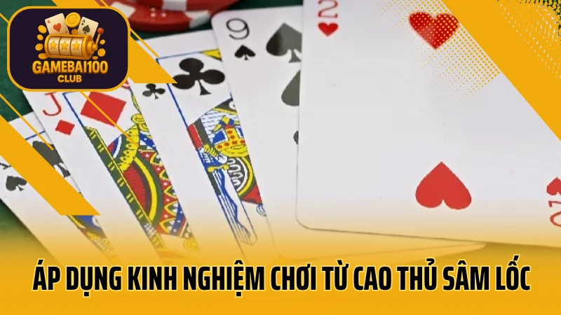 Sâm lốc là gì? Kinh nghiệm đánh sâm thắng lớn mỗi ngày 6 Áp dụng những kinh nghiệm chơi từ cao thủ sâm lốc