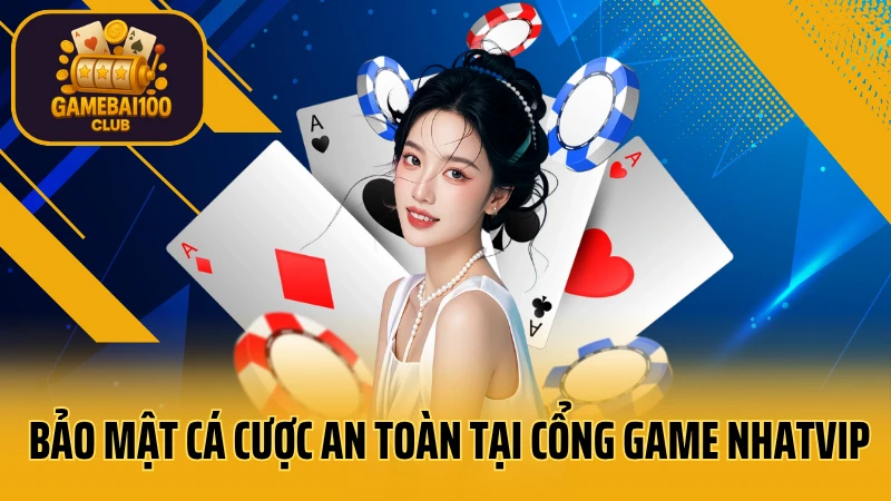 Thế giới game bài nhatvip đang chờ bạn 4 Bảo mật cá cược an toàn tại cổng game nhatvip