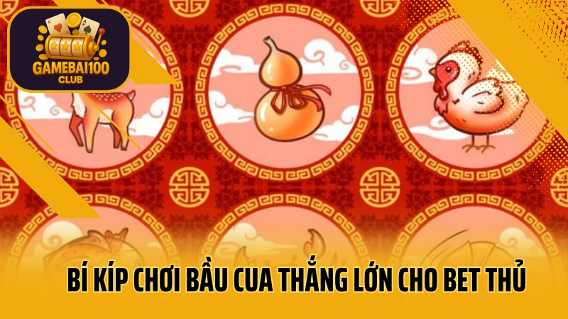 Bầu cua online: quay ngay, trúng lớn! 4 Bí kíp chơi bầu cua thắng lớn cho bet thủ