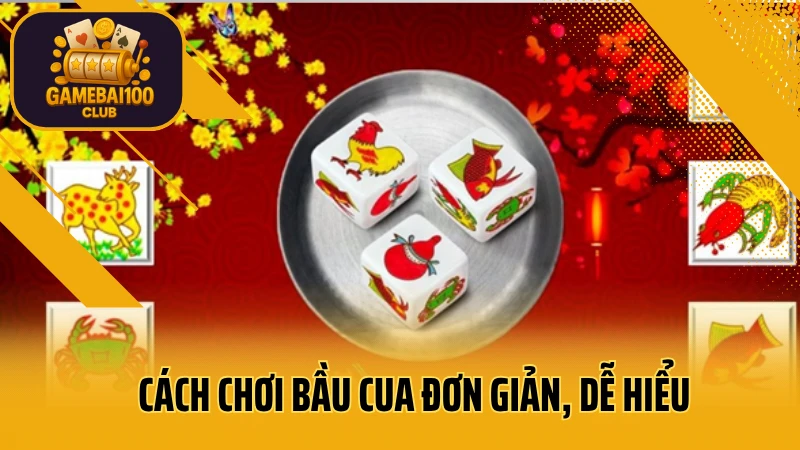 Bầu cua online: quay ngay, trúng lớn! 3 Cách chơi bầu cua đơn giản, dễ hiểu cho bet thủ