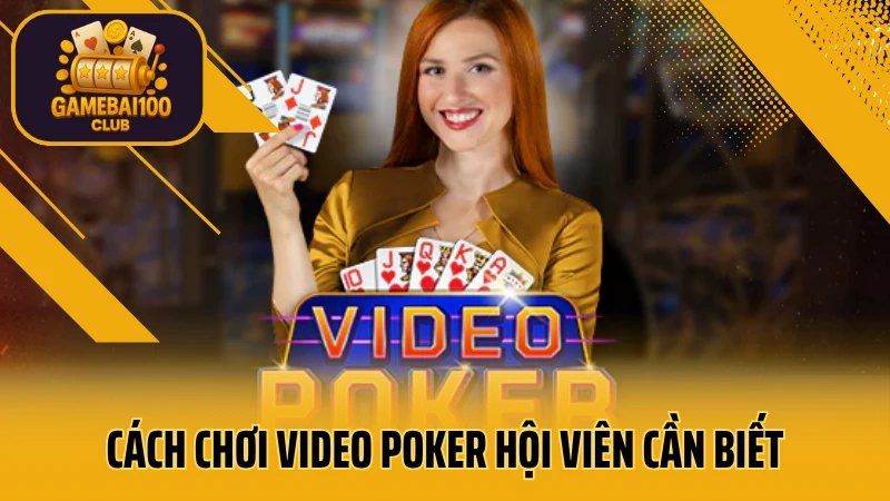 Video poker là gì? Hướng dẫn chơi và mẹo thắng cực nhanh 3 Cách chơi video poker hội viên cần biết