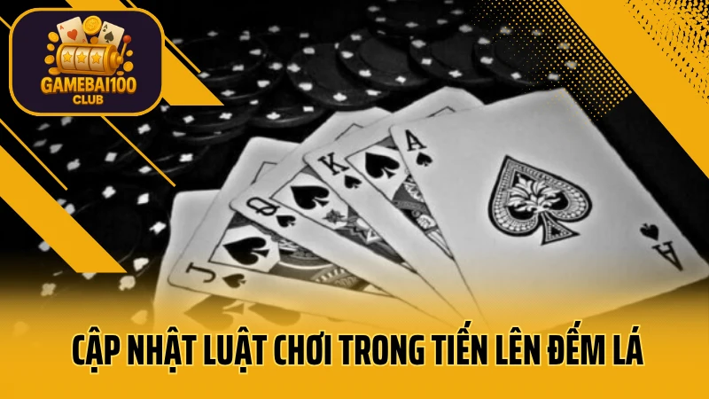 Tiến lên đếm lá – luật chơi và mẹo thắng với số lá ít nhất 4 Cập nhật luật chơi trong tiến lên đếm lá
