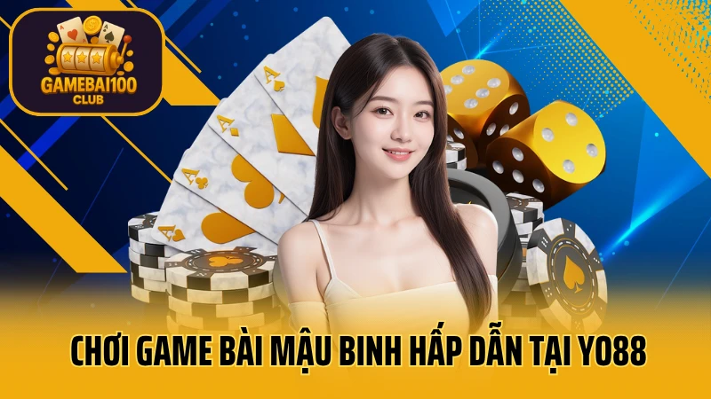 Cổng game bài yo88: uy tín & an toàn tuyệt đối 6 Chơi game bài mậu binh hấp dẫn tại yo88