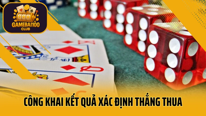 Xì tố – luật chơi, cách tố và chiến thuật giành ưu thế 5 Công khai kết quả xác định thắng thua