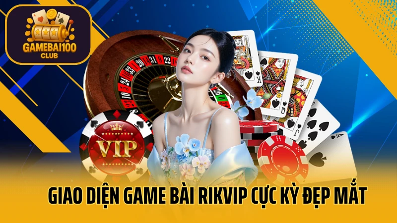 Rikvip - trải nghiệm game bài đỉnh cao #1 3 Giao diện game bài rikvip cực kỳ đẹp mắt