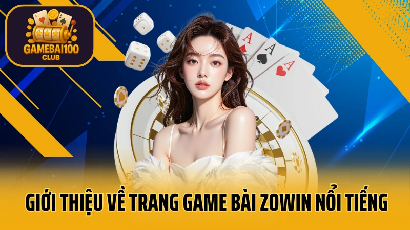Game bài zowin: đồ họa tuyệt đẹp, gameplay mượt mà 2 Giới thiệu về trang game bài zowin nổi tiếng