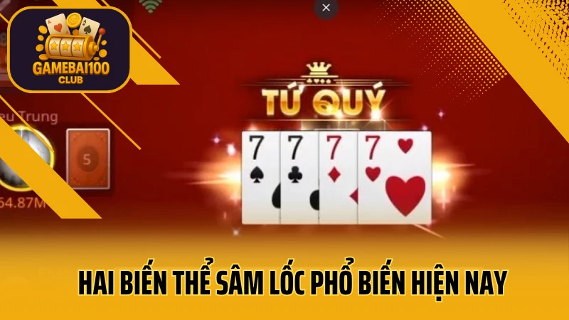 Sâm lốc là gì? Kinh nghiệm đánh sâm thắng lớn mỗi ngày 4 Hai biến thể sâm lốc phổ biến hiện nay