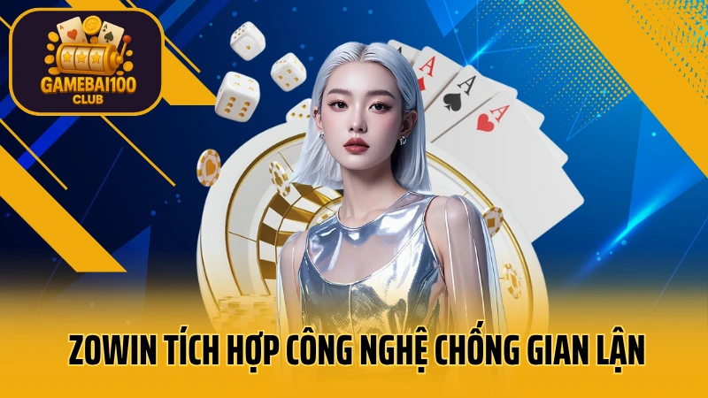 Game bài zowin: đồ họa tuyệt đẹp, gameplay mượt mà 5 Hệ thống zowin tích hợp công nghệ chống gian lận
