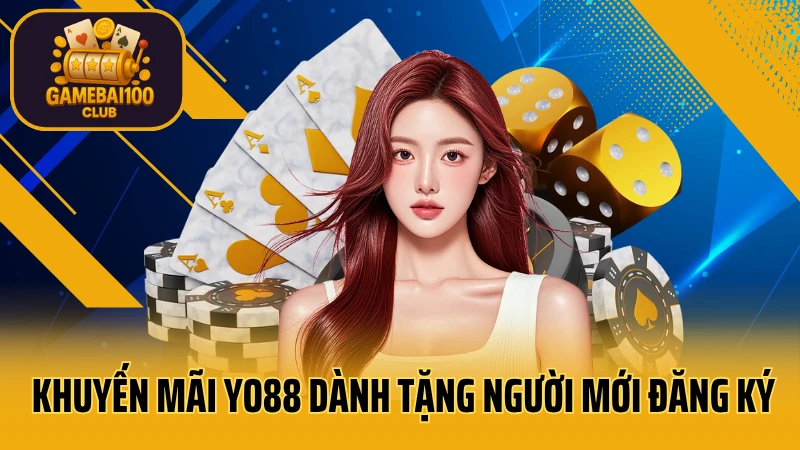 Cổng game bài yo88: uy tín & an toàn tuyệt đối 8 Khuyến mãi yo88 dành tặng người mới đăng ký