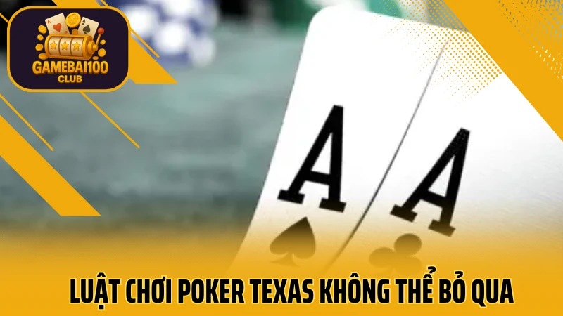 Texas hold’em – cách chơi poker kiểu mỹ chuẩn nhất 2025 3 Luật chơi poker texas không thể bỏ qua