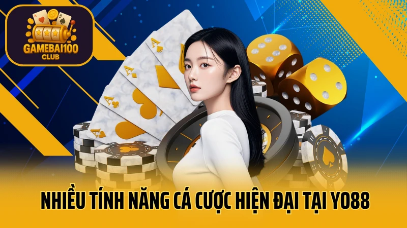 Cổng game bài yo88: uy tín & an toàn tuyệt đối 3 Nhiều tính năng cá cược hiện đại tại yo88