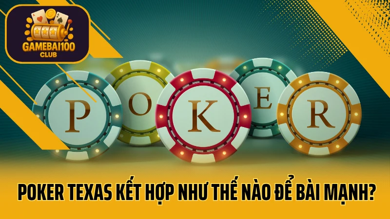 Texas hold’em – cách chơi poker kiểu mỹ chuẩn nhất 2025 6 Poker texas kết hợp như thế nào để bài mạnh?