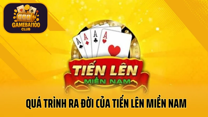 Tiến lên miền nam online – game bài quốc dân mọi nhà đều chơi 2 Quá trình ra đời của tiến lên miền nam