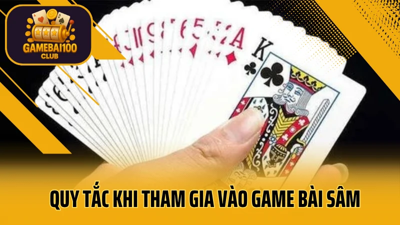 Cách chơi sâm lốc dễ hiểu – đánh bại mọi đối thủ trong vài ván 3 Quy tắc khi tham gia vào game bài sâm