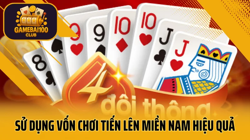 Tiến lên miền nam online – game bài quốc dân mọi nhà đều chơi 6 Sử dụng vốn chơi tiến lên miền nam hiệu quả