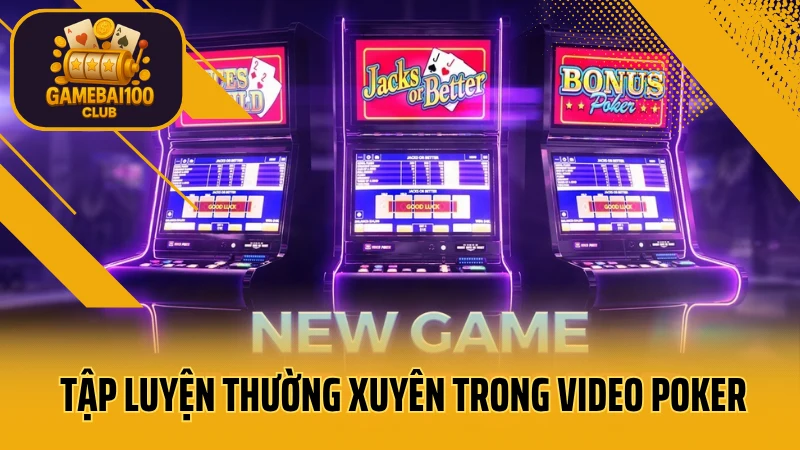 Video poker là gì? Hướng dẫn chơi và mẹo thắng cực nhanh 5 Tập luyện thường xuyên trong video poker