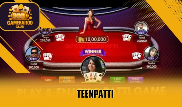TeenPatti – Game Bài Ba Lá Cực Hot Xuất Xứ Từ Ấn Độ
