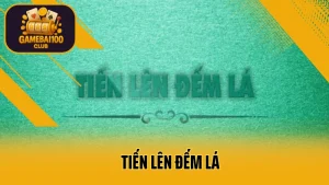 Tiến lên đếm lá – luật chơi và mẹo thắng với số lá ít nhất