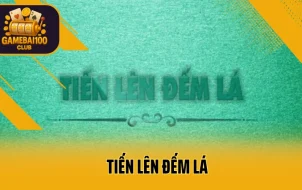 Tiến Lên Đếm Lá – Luật Chơi Và Mẹo Thắng Với Số Lá Ít Nhất
