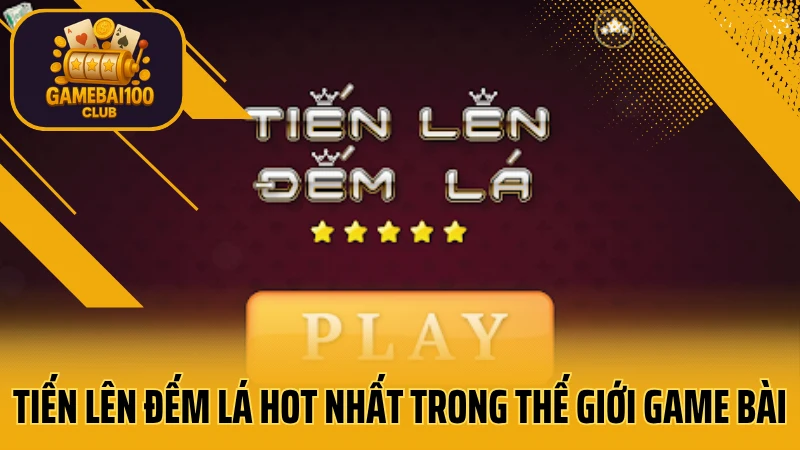 Tiến lên đếm lá – luật chơi và mẹo thắng với số lá ít nhất 2 Tiến lên đếm lá hot nhất trong thế giới game bài