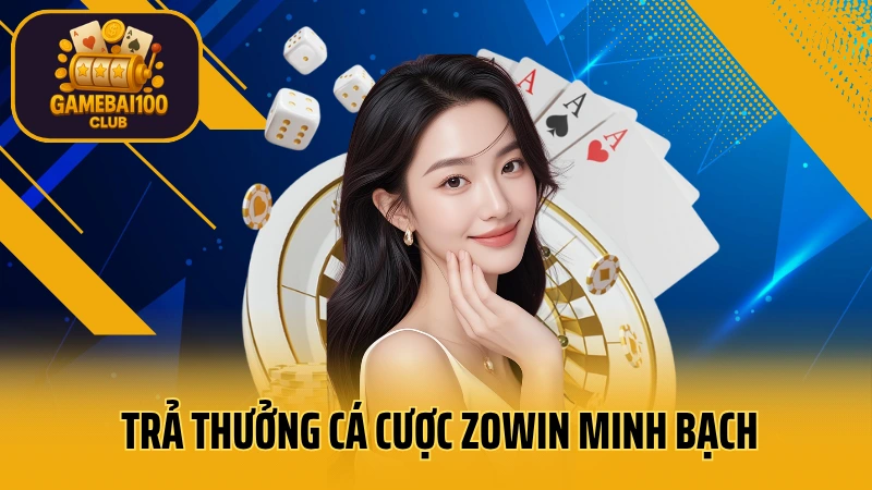 Game bài zowin: đồ họa tuyệt đẹp, gameplay mượt mà 3 Trả thưởng cá cược zowin minh bạch, xanh chín