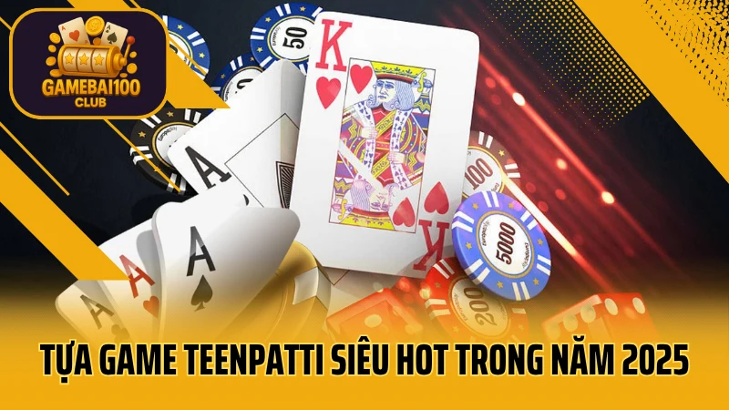 Teenpatti – game bài ba lá cực hot xuất xứ từ ấn độ 2 Tựa game teenpatti siêu hot trong năm 2025