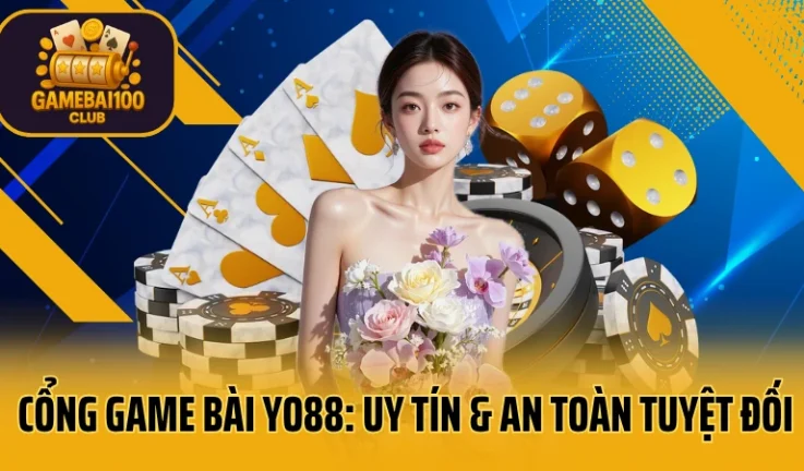 Cổng Game Bài Yo88: Uy Tín & An Toàn Tuyệt Đối
