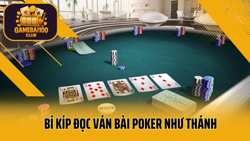 Bí kíp đọc ván bài poker như thánh: thấu hiểu tâm lý đối thủ