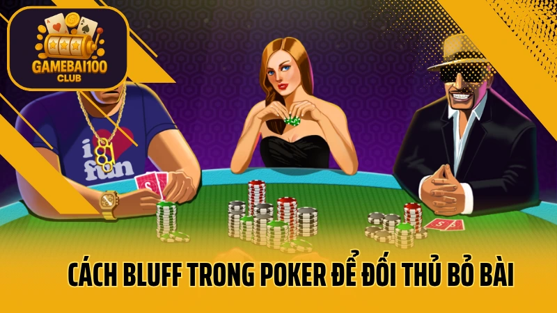 Bluff là gì? Cách bluff poker khiến đối thủ run tay