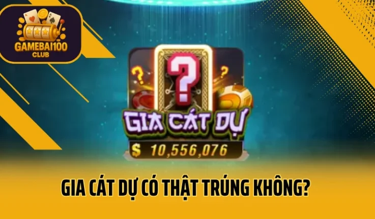 Gia Cát Dự Có Thật Trúng Không? Phân Tích Cách Chơi Và Tỷ Lệ Ra Chuẩn Số 1