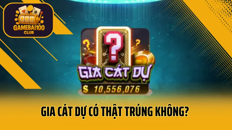 Gia cát dự có thật trúng không? Phân tích cách chơi và tỷ lệ ra chuẩn