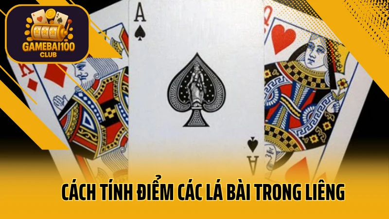 Cách chơi liêng dễ thắng – hướng dẫn tố, theo và úp bài 5 Cách tính điểm các lá bài trong liêng