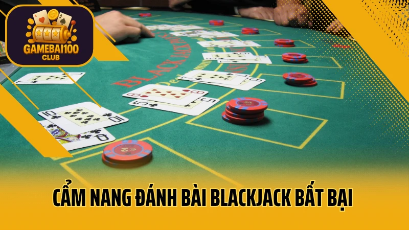 Hướng dẫn & kinh nghiệm đánh blackjack dễ thắng dành cho người mới 5 Cẩm nang đánh bài blackjack bất bại của chuyên gia