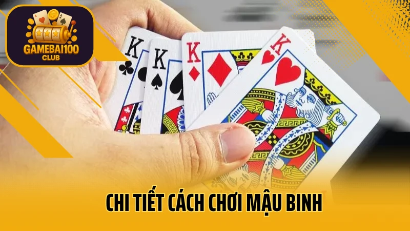 Hướng dẫn chơi mậu binh chuẩn – luật xếp bài và mẹo tránh thối chi 4 Chi tiết cách chơi mậu binh