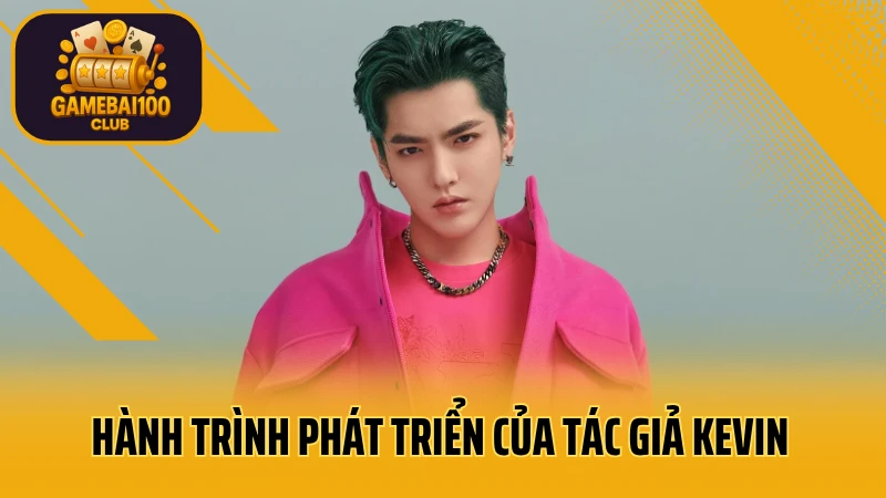Tác giả kevin hoàng nam 2 Hành trình phát triển của tác giả kevin hoàng nam