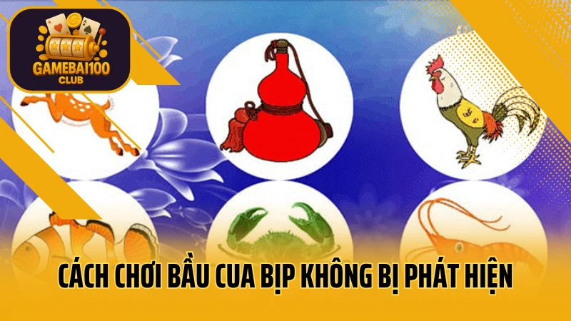 Bầu cua bịp là gì? Cách chơi bầu cua không bị phát hiện dành cho người mới 4 Hướng dẫn cách chơi bầu cua bịp không bị phát hiện