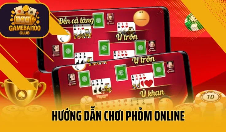 Hướng Dẫn Chơi Phỏm Online – Cách Đánh Bài Top 1 Và Ăn Gà Cực Nhanh