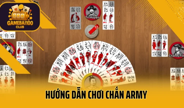 Hướng Dẫn Chơi Chắn Army Chi Tiết 3 Bước – Tân Thủ Cũng Dễ Hiểu