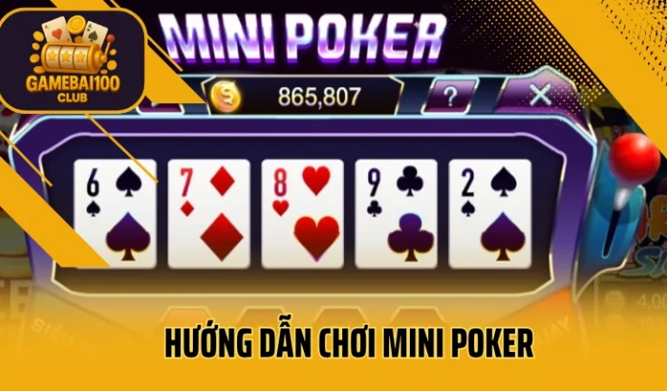 Mini Poker Là Gì? Cách Chơi Mini Poker Đơn Giản Dễ Hiểu Nhất 2025