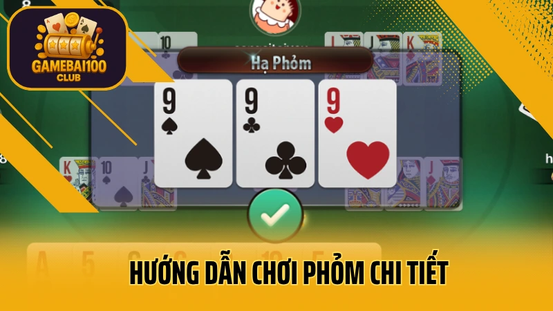 Hướng dẫn chơi phỏm online – cách đánh bài và ăn gà cực nhanh 3 Hướng dẫn chơi phỏm chi tiết