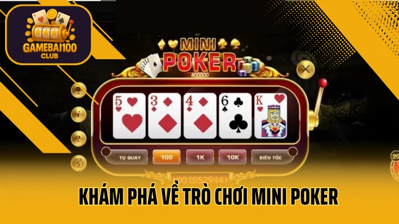 Mini poker là gì? Cách chơi mini poker đơn giản dễ hiểu nhất 2 Khám phá về trò chơi mini poker