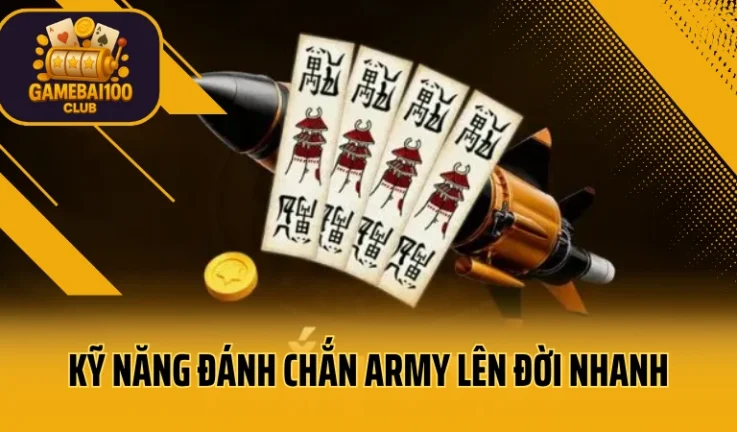 Kỹ Năng Đánh Chắn Army Dành Cho Người Muốn Lên Đời Nhanh 2025