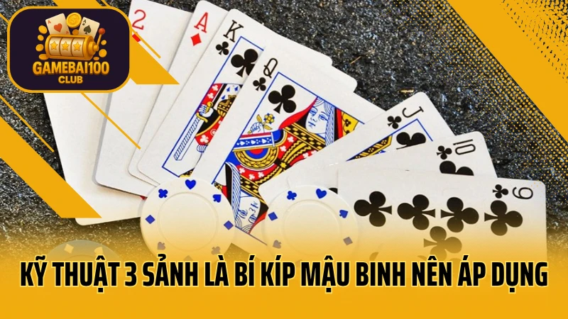 Bí kíp mậu binh: từ tân thủ đến cao thủ chỉ trong một ngày 2 Kỹ thuật 3 sảnh là bí kíp mậu binh nên áp dụng