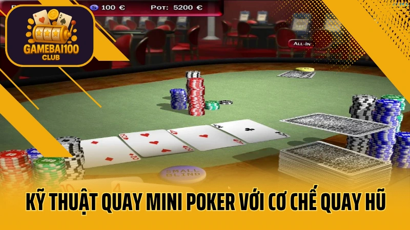 Mẹo quay mini poker trúng lớn – 5 kinh nghiệm từ người thật việc thật 2 Kỹ thuật quay mini poker ra thưởng lớn với cơ chế quay hũ