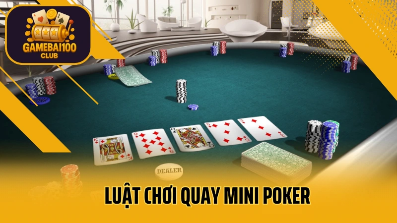 Mẹo quay mini poker trúng lớn – 5 kinh nghiệm từ người thật việc thật 3 Luật chơi quay mini poker