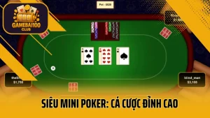 Siêu mini poker: cá cược đỉnh cao