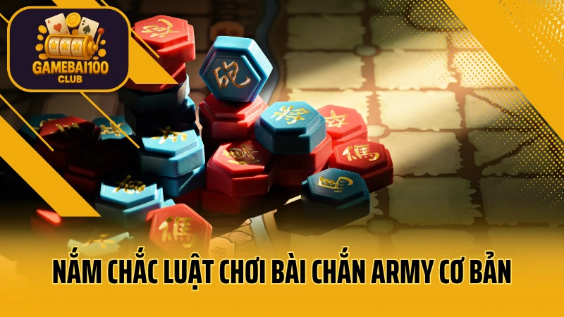 Kỹ năng đánh chắn army dành cho người muốn lên đời nhanh 2 Nắm chắc luật chơi bài chắn army cơ bản