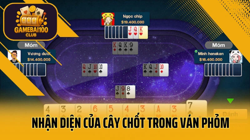 Cách giữ phỏm an toàn – không bị ăn chốt, không bị móm 4 Nhận diện của cây chốt trong ván phỏm