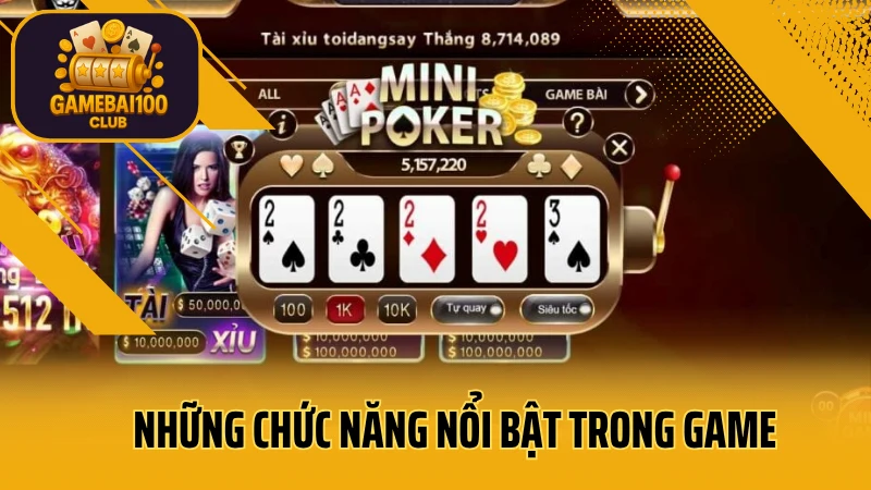 Mini poker là gì? Cách chơi mini poker đơn giản dễ hiểu nhất 3 Những chức năng nổi bật trong game